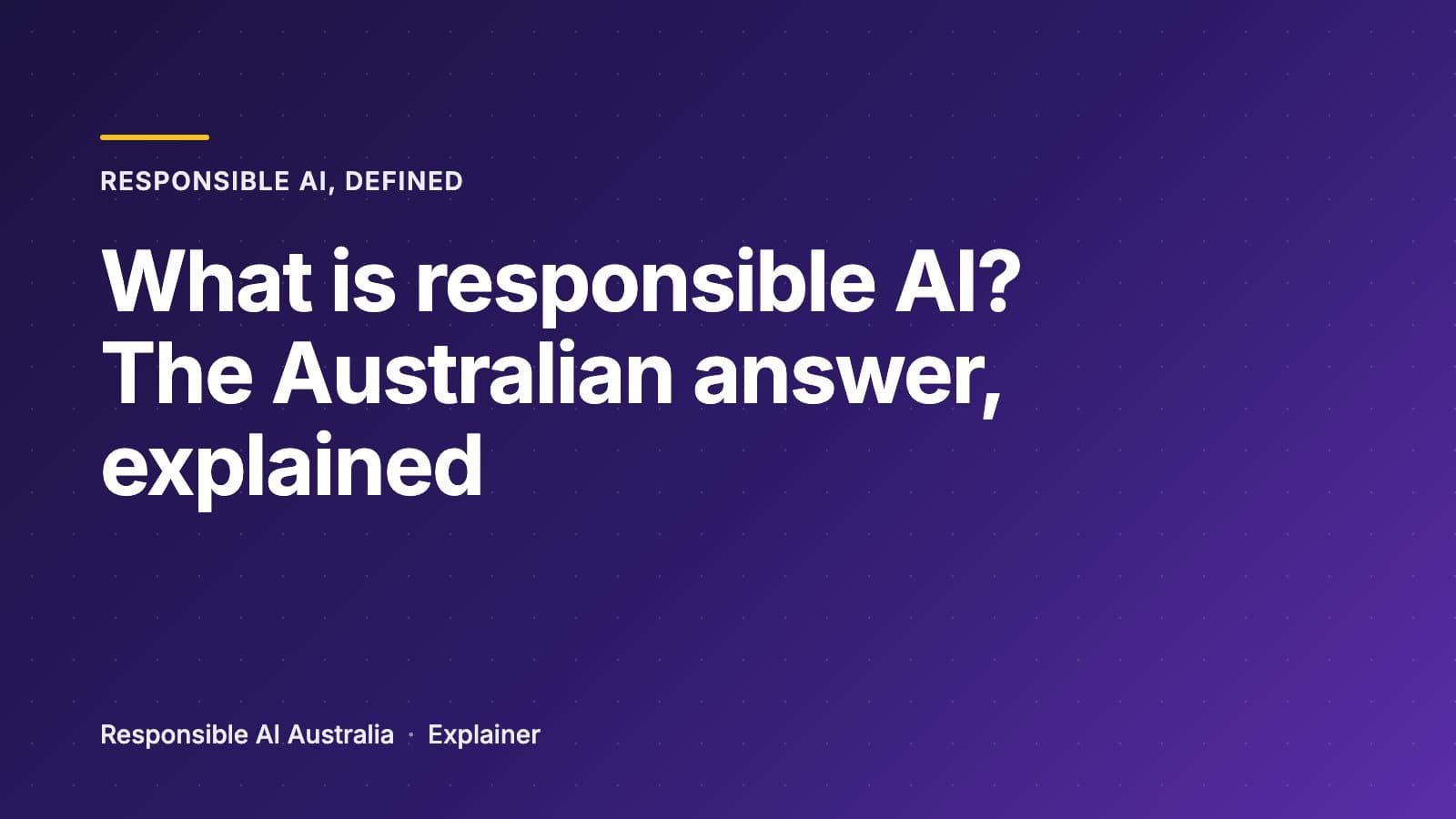 What is responsible AI? The Australian answer, explained